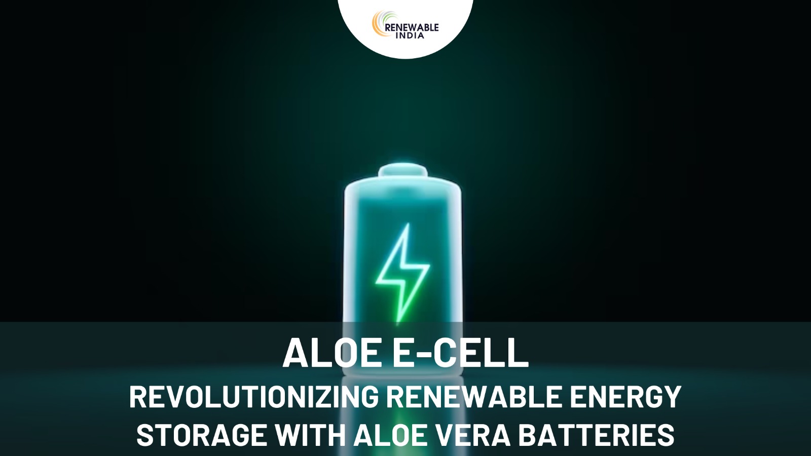 Aloe E-Cell: Powering a Sustainable Future with Eco-Friendly Aloe Vera Batteries