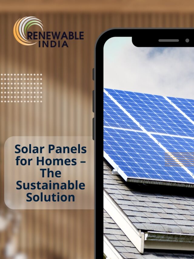 Solar Panels for Homes – The Sustainable Solution