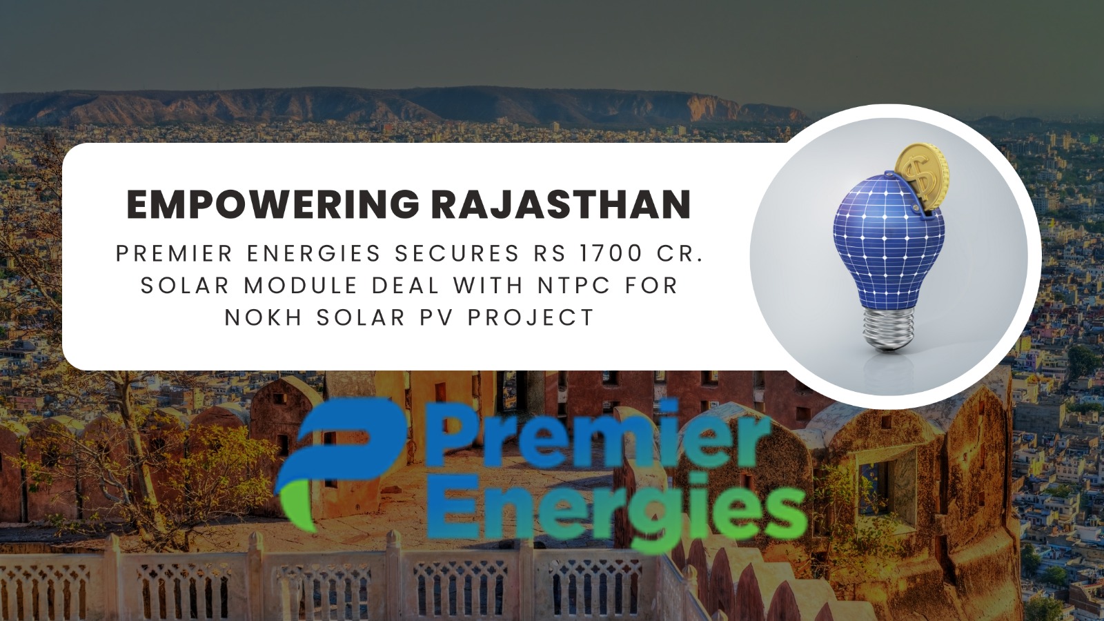 “Let’s Go Solar”: Premier Energies bags Rs 1700 cr. Solar module supply order from NTPC Limited for Nokh Solar PV Project in Rajasthan