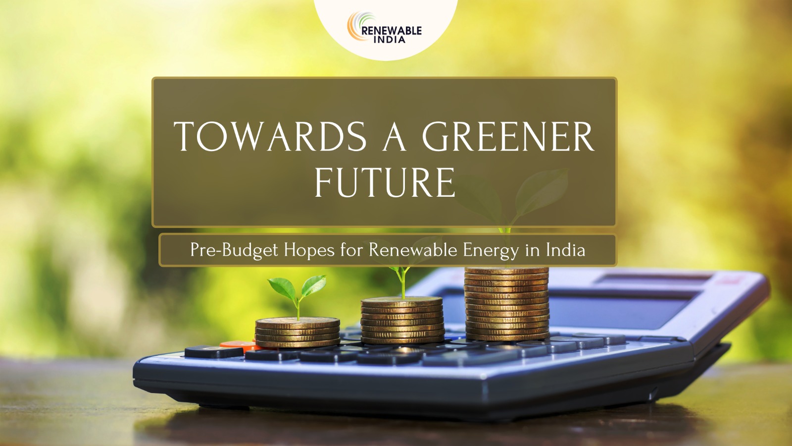 India’s Pre-Budget Expectations 2024 for Renewable Energy and Sustainability