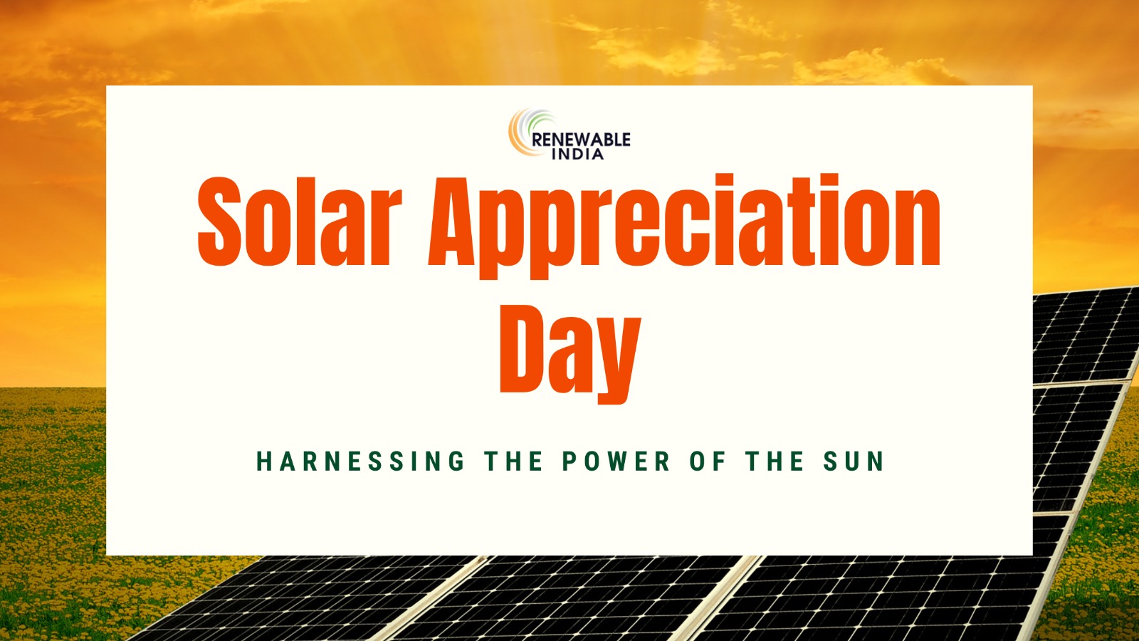 Solar Appreciation Day: Illuminating a Sustainable Tomorrow with Clean Energy Brilliance