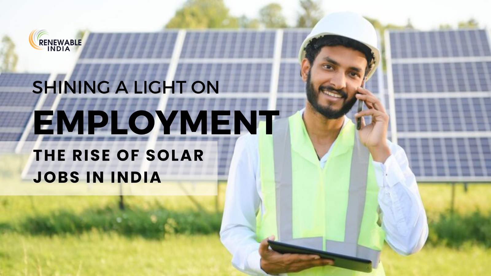 Harnessing the Sun: A Surge in Job Opportunities in India’s Solar Industry