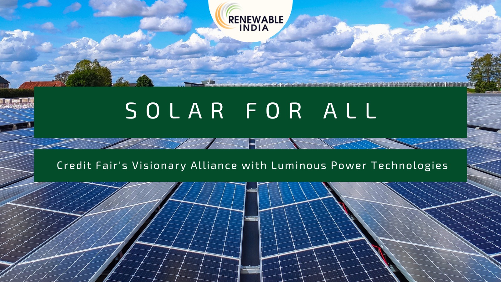 Credit Fair partners with Luminous Power Technologies for offering affordable rooftop solar solutions